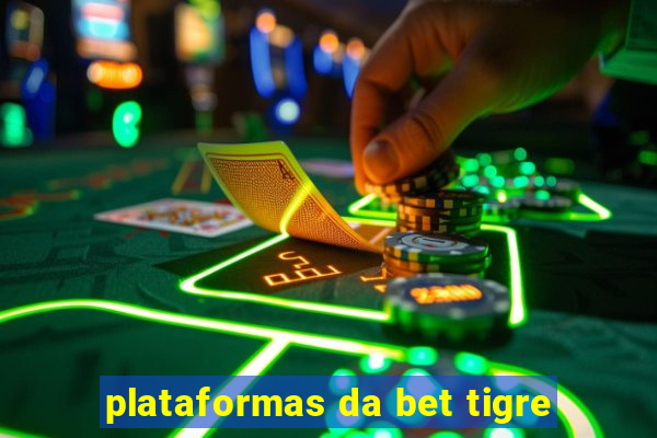 plataformas da bet tigre